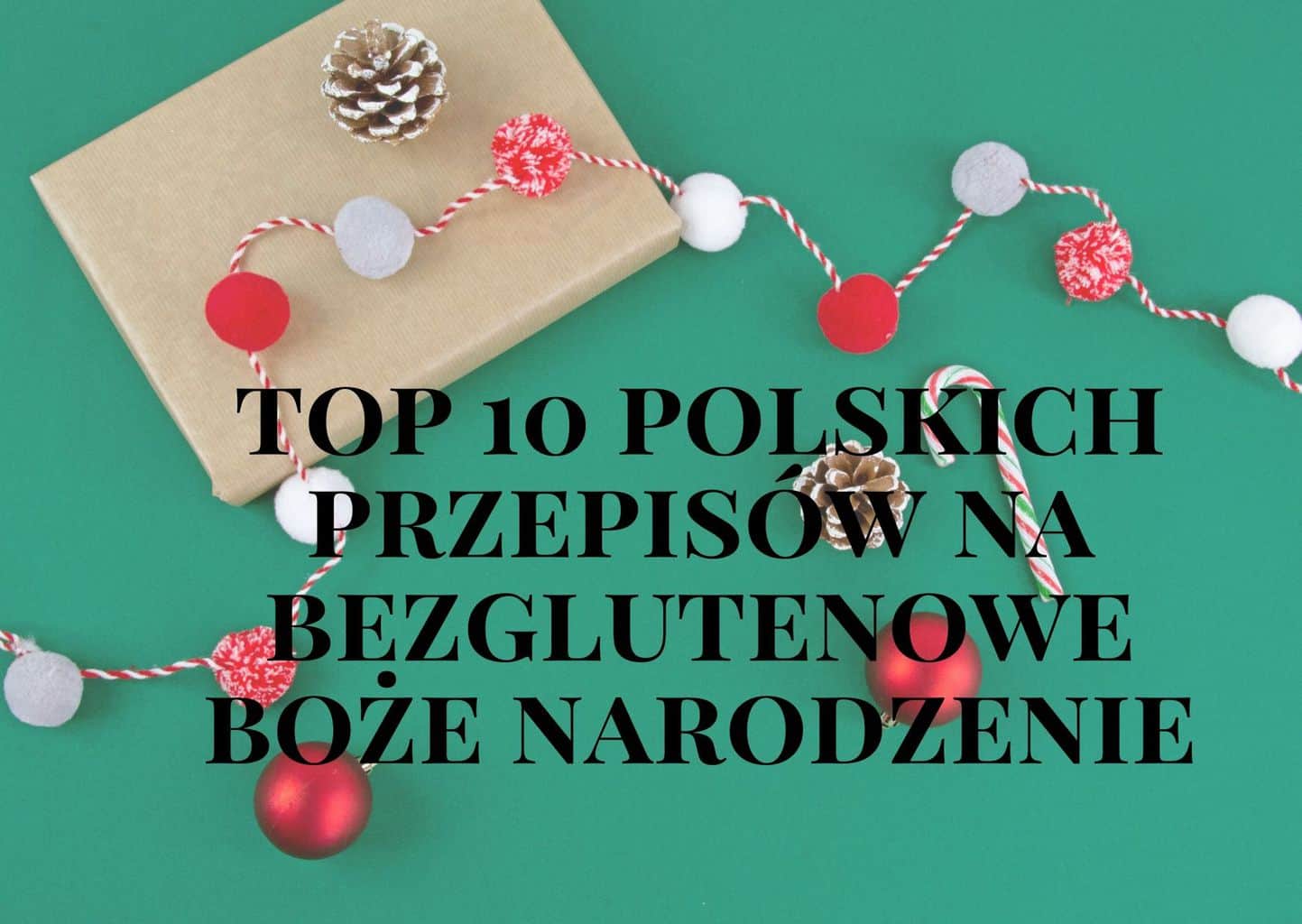 You are currently viewing Top 10 przepisów na bezglutenowe Boże Narodzenie