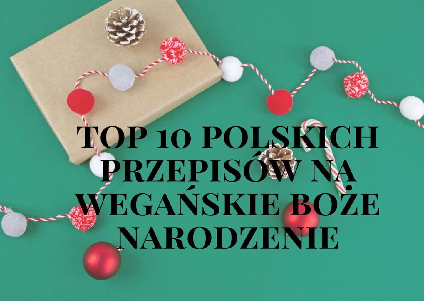You are currently viewing Top 10 przepisów na wegańskie Boże Narodzenie